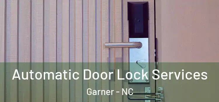 Automatic Door Lock Services Garner - NC