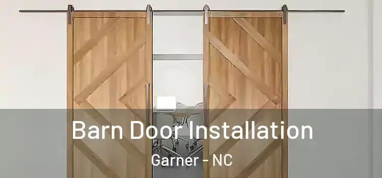 Barn Door Installation Garner - NC