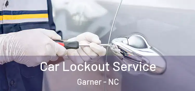 Car Lockout Service Garner - NC
