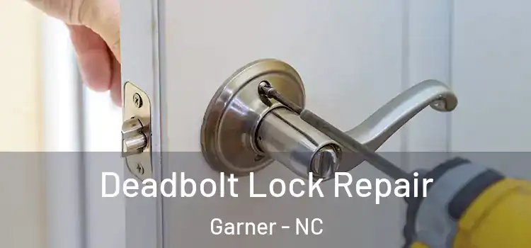 Deadbolt Lock Repair Garner - NC
