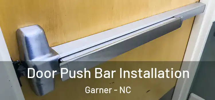 Door Push Bar Installation Garner - NC