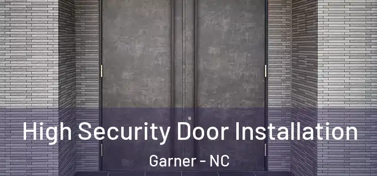High Security Door Installation Garner - NC